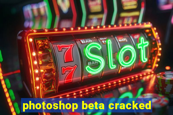 photoshop beta cracked